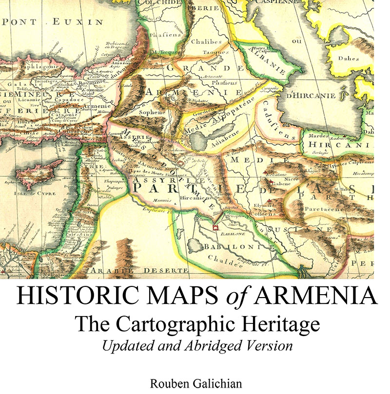 A Brief History of the Maps of Armenia – Rouben Galichian (Galchian)