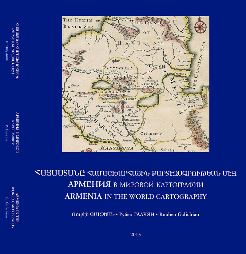 A Brief History of the Maps of Armenia – Rouben Galichian (Galchian)