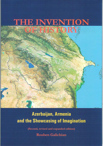 The Invention of History. Armenia, Azerbaijan and the Showcasing of Imagination, Second edition