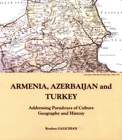 ARMENIA, AZERBAIJAN and TURKEY. Addressing Paradoxes of Culture, Geography and History